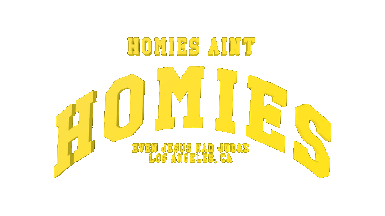 Homies Ain't Homies