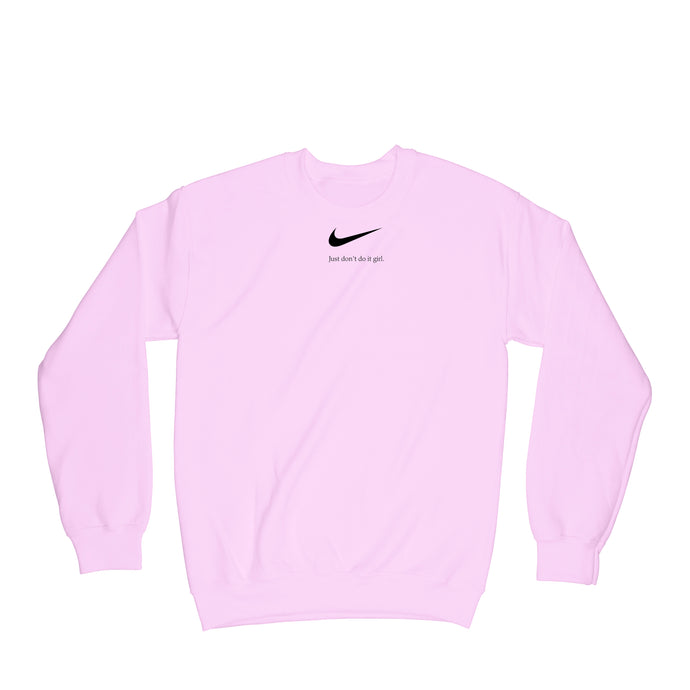 CantWithYou Just Don't Do It Girl (Pink) Crewneck Sweater