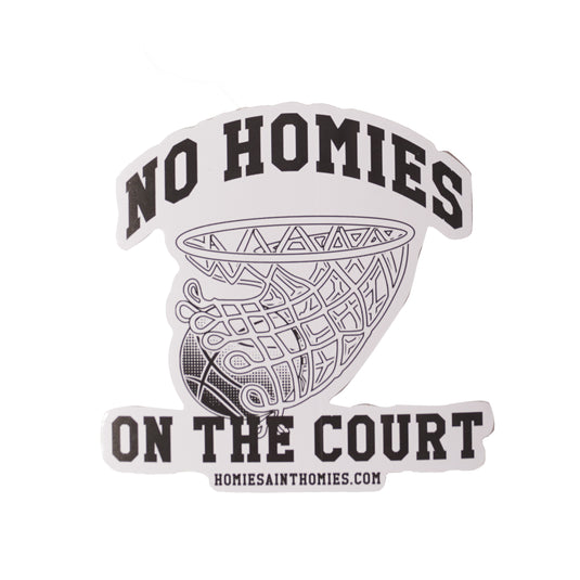 No Homies On The Court Sticker