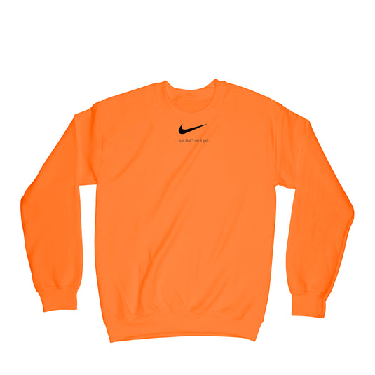 CantWithYou Just Don't Do It Girl (Orange) Crewneck Sweater